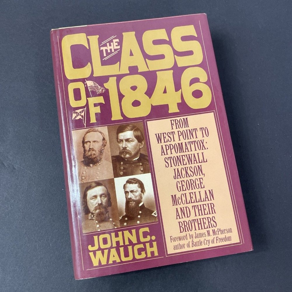 Class of 1846: From West Point to Appomattox: Jackson, McClellan - Waugh - HC DJ